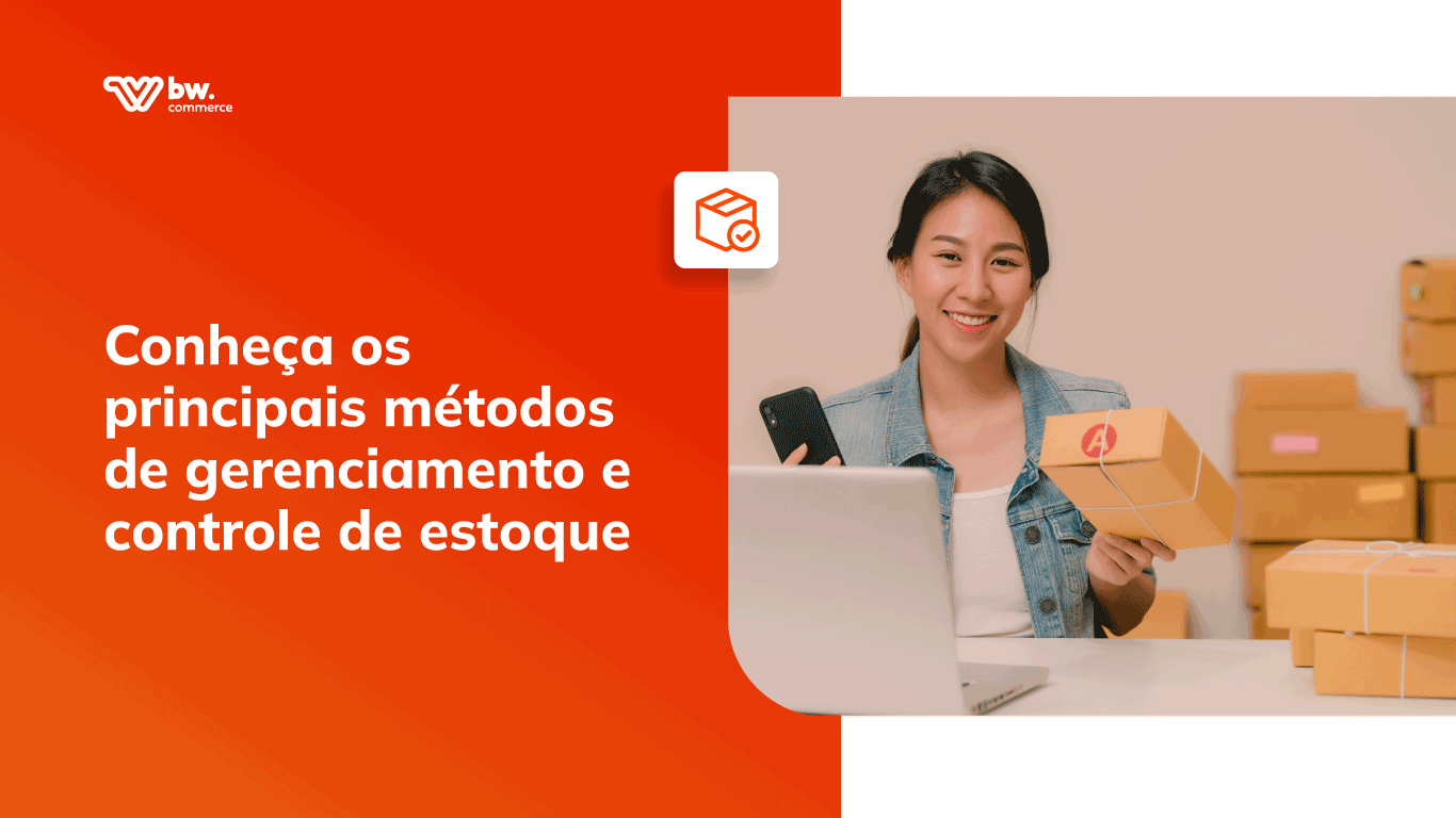Conheça os principais métodos de gerenciamento e controle de estoque