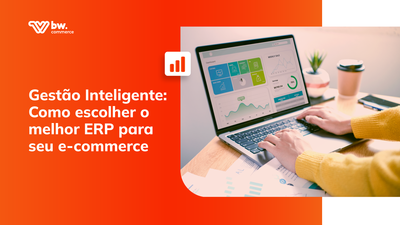 Gestão Inteligente: Como escolher o melhor ERP para seu e-commerce
