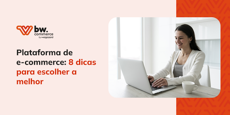 Plataforma de e-commerce: 8 dicas para escolher a melhor