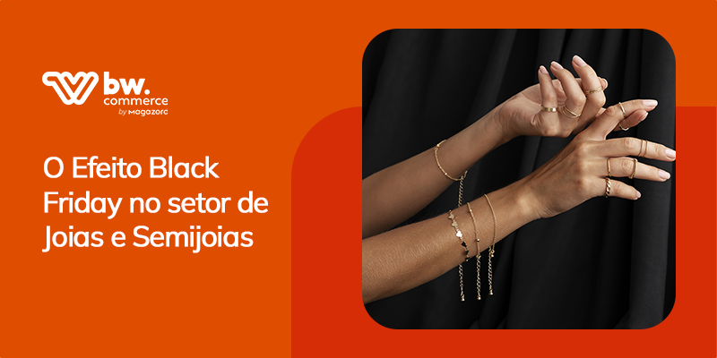 O Efeito Black Friday no setor de Joias e Semijoias