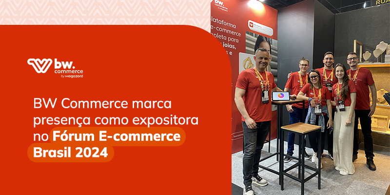 BW Commerce marca presença como expositora no Fórum E-commerce Brasil 2024