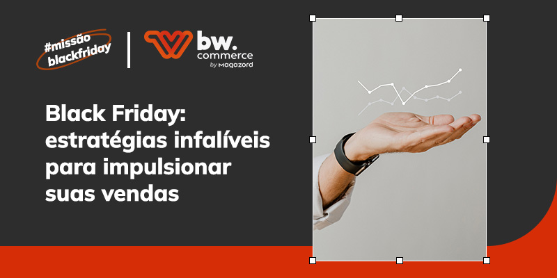 Black Friday: estratégias infalíveis para impulsionar suas vendas