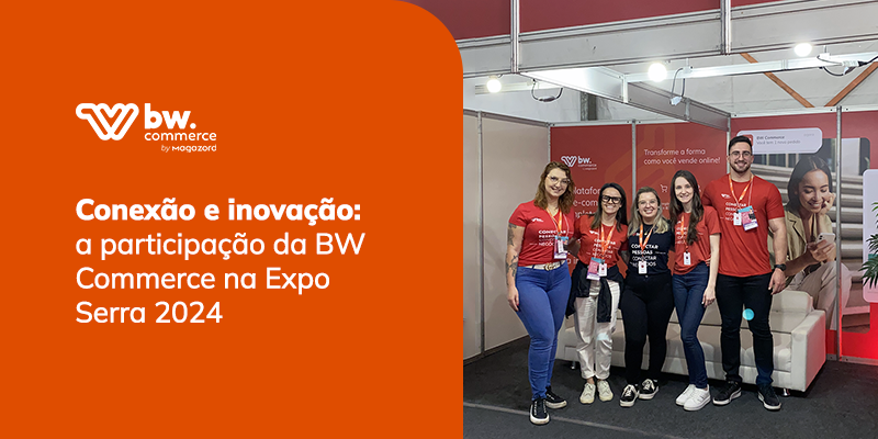 Conexão e inovação: a participação da BW Commerce na Expo Serra 2024