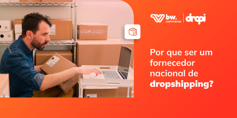 Por que ser um fornecedor nacional de dropshipping