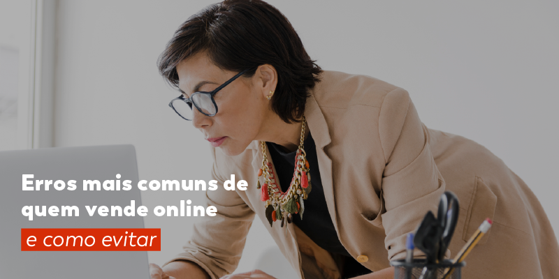 Como vender online: os erros mais comuns e como evitá-los